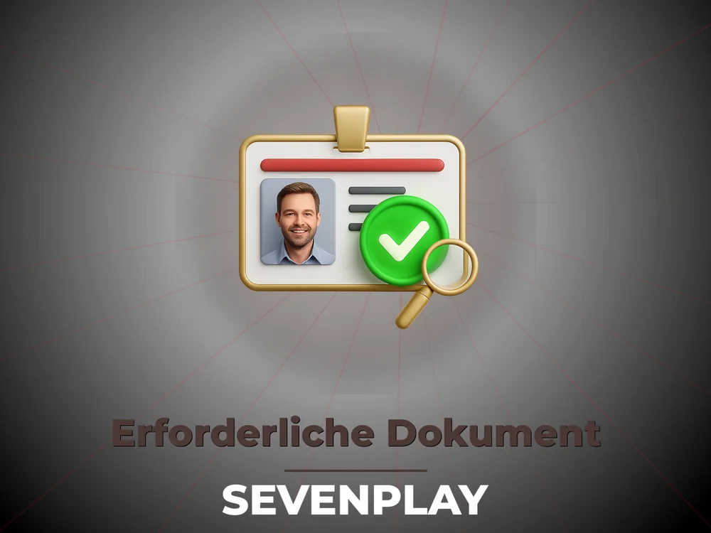 Sevenplay - Erforderliche Dokument